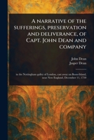 A Narrative of the Sufferings, Preservation and Deliverance, of Capt. John Dean and Company 1023250640 Book Cover