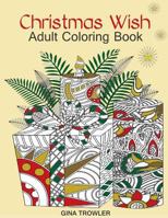 Adult Coloring Book: Christmas Wish: The Perfect Christmas Coloring Book Gift of Love, Blessings, Relaxation and Stress Relief – Christmas Coloring Book Pages 1519178905 Book Cover