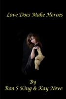 LOVE DOES MAKE HEROES 1446142361 Book Cover