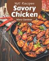 365 Savory Chicken Recipes: A Chicken Cookbook for All Generation B08PXD24R9 Book Cover