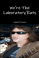 We're The Laboratory Rats 1329758102 Book Cover