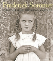 The Art of Frederick Sommer: Photography, Drawing, Collage 0300107838 Book Cover