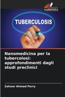 Nanomedicina per la tubercolosi: approfondimenti dagli studi preclinici (Italian Edition) 6209047041 Book Cover