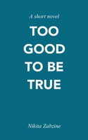 Too Good To Be True: A short novel 915318565X Book Cover