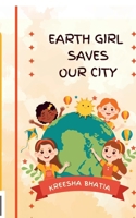 Earth Girl Saves our City B0GMJWPFRN Book Cover