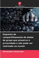 Esquema de compartilhamento de dados de grupo que preserva a privacidade e não pode ser rastreado na nuvem (Portuguese Edition) 6208083761 Book Cover