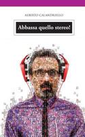 Abbassa quello stereo! 1987730518 Book Cover