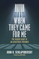 When They Came for Me: Fifty-Five Days an Apartheid Prisoner 1789209064 Book Cover