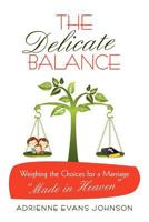 The Delicate Balance: Weighing the Choices for a Marriage Made in Heaven 1449722067 Book Cover