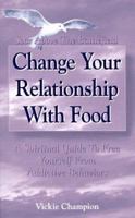Change Your Relationship with Food: Soar Above the Battlefield 0966018591 Book Cover