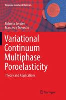 Variational Continuum Multiphase Poroelasticity: Theory and Applications 9811034516 Book Cover