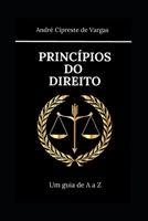 Princ?pios Do Direito: Um guia de A a Z B094L6WR4Q Book Cover