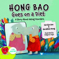Hong Bao Goes on a Diet: A Story about Eating Disorders 9811282501 Book Cover