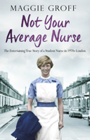 Not Your Average Nurse: From 1970s London to Outback Australia, the True Story of an Unlikely Girl and an Extraordinary Career 0552174149 Book Cover