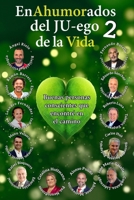 EnAhumorados del JU-ego de la vida 2: Buenas personas conscientes que encontré en el camino (Spanish Edition) B0DQYB58R7 Book Cover