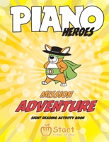Piano Heroes: Mission Adventure Sight Reading Activity Book 1999423437 Book Cover