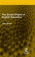 The Social Origins of English Education 1041241038 Book Cover