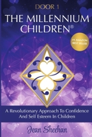 The Millennium Children, A Revolutionary New Approach to Confidence and Self-Esteem in Children 1387304666 Book Cover