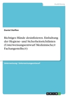 Richtiges Hände desinfizieren. Einhaltung der Hygiene- und Sicherheitsrichtlinien (Unterweisungsentwurf Medizinische/r Fachangestellte/r) 3346762343 Book Cover