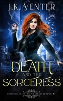 Death and the Sorceress (Chronicles of an Amateur Reaper) B0FF1NYJMH Book Cover