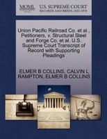 Union Pacific Railroad Co. et al., Petitioners, v. Structural Steel and Forge Co. et al. U.S. Supreme Court Transcript of Record with Supporting Pleadings 1270449362 Book Cover