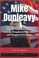 Mike Dunleavy: How He Transformed Alaska’s Economy, Strengthened Public Safety, and Championed State Rights B0F242M4TR Book Cover