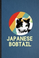 Japanese Bobtail: Lined Notebook For Pet Kitten Cat. Funny Ruled Journal For Japanese Bobtail Cat Owner. Unique Student Teacher Blank Composition/ Planner Great For Home School Office Writing 1708045791 Book Cover