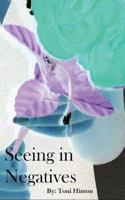 Seeing in Negatives 1482621541 Book Cover