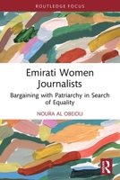 Emirati Women Journalists: Bargaining with Patriarchy in Search of Equality 1032785446 Book Cover