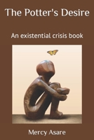 The Potter's Desire: An existential crisis book B0CJKV59QJ Book Cover
