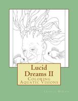 Lucid Dreams II: Coloring Aquatic Visions 1518775292 Book Cover