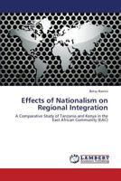 Effects of Nationalism on Regional Integration: A Comparative Study of Tanzania and Kenya in the East African Community 3659371645 Book Cover