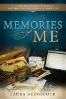 Memories of Me: A Complete Guide to Telling and Sharing the Stories of Your Life 1462114539 Book Cover