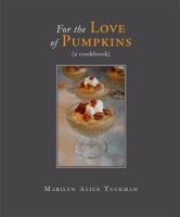 For the Love of Pumpkins: A Cookbook 148090676X Book Cover