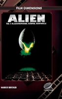 Alien (1979) - Klaustrophobie, Körper, Kontrolle (Film Dimensions, Band 1): Eine thematische und filmhistorische Analyse (German Edition) 3985783799 Book Cover