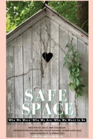 Safe Space: Who We Were, Who We Are, Who We Want to Be 1968442278 Book Cover