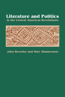 Literature and Politics in the Central American Revolutions (New Interpretations of Latin America Series, Institute of Latin American Studies) 0292746725 Book Cover