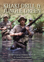 Khaki Drill & Jungle Green: British Tropical Uniforms 1939-45 1847971091 Book Cover