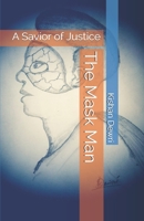 The Mask Man: A Savior of Justice (Part I) 171231842X Book Cover
