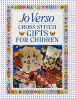 Jo Verso's Cross Stitch Gifts for Children 0715308246 Book Cover