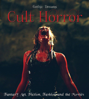Cult Horror: Fantasy Art, Fiction & The Movies (Gothic Dreams) 1783611235 Book Cover