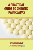 A Practical Guide to Chronic Pain Claims 1911035207 Book Cover