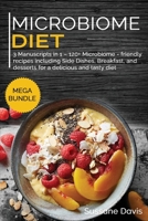 Microbiome Diet : MEGA BUNDLE - 3 Manuscripts in 1 - 120+ Microbiome - Friendly Recipes Including Side Dishes, Breakfast, and Desserts for a Delicious and Tasty Diet 1664054006 Book Cover