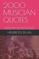 2000 Musician Quotes: Inspiring quotes from musical artists that will remind you of love, hate, success and happiness. B084Q3ZMFD Book Cover