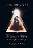 Into the Light: Ten Songs & Stories Transforming Trauma to Triumph B0GT24Y7DG Book Cover