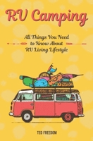 RV Camping: All Things You Need to Know About RV Living Lifestyle B08673MDJ6 Book Cover