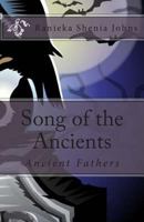 Song of the Ancients: Ancient Fathers 1500219231 Book Cover