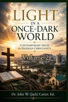 Light in a Once-Dark World: Contemporary Issues in Nigerian Christianity, Volume 2. B089CVZ7KF Book Cover