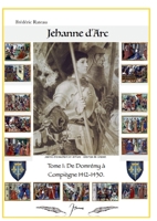 Jeanne d'Arc: De Domrémy à Compiègne 232215573X Book Cover