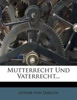 Mutterrecht Und Vaterrecht... 1272528561 Book Cover